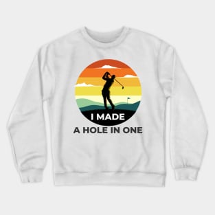 I Made a hole in one golf shirt Crewneck Sweatshirt